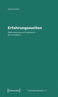 cover of the book Erfahrungswelten: Wahrnehmung und Imagination der Architektur