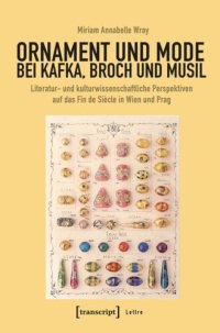 cover of the book Ornament und Mode bei Kafka, Broch und Musil: Literatur- und kulturwissenschaftliche Perspektiven auf das Fin de Siècle in Wien