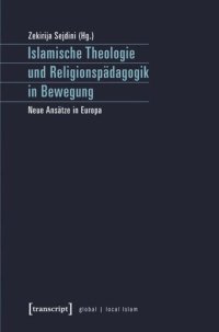 cover of the book Islamische Theologie und Religionspädagogik in Bewegung: Neue Ansätze in Europa