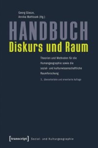 cover of the book Handbuch Diskurs und Raum: Theorien und Methoden für die Humangeographie sowie die sozial- und kulturwissenschaftliche Raumforschung