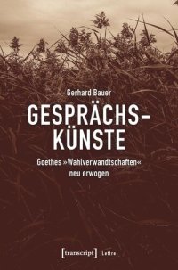 cover of the book Gesprächskünste: Goethes »Wahlverwandtschaften« neu erwogen