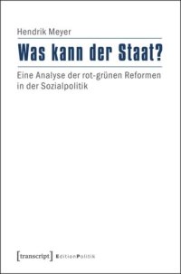 cover of the book Was kann der Staat?: Eine Analyse der rot-grünen Reformen in der Sozialpolitik