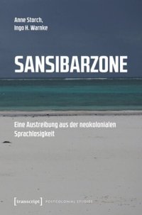 cover of the book Sansibarzone: Eine Austreibung aus der neokolonialen Sprachlosigkeit