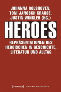 cover of the book Heroes - Repräsentationen des Heroischen in Geschichte, Literatur und Alltag