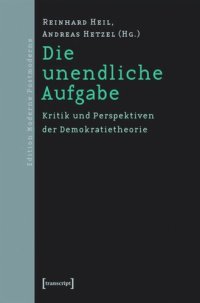 cover of the book Die unendliche Aufgabe: Kritik und Perspektiven der Demokratietheorie