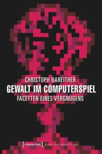 cover of the book Gewalt im Computerspiel: Facetten eines Vergnügens