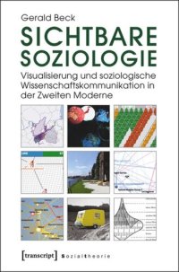 cover of the book Sichtbare Soziologie: Visualisierung und soziologische Wissenschaftskommunikation in der Zweiten Moderne