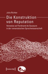 cover of the book Die Konstruktion von Reputation: Verweise auf Ferdinand de Saussure in der romanistischen Sprachwissenschaft