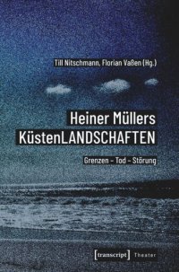 cover of the book Heiner Müllers KüstenLANDSCHAFTEN: Grenzen - Tod - Störung