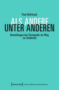 cover of the book Als Andere unter Anderen: Darstellungen des Füreinander als Weg zur Solidarität