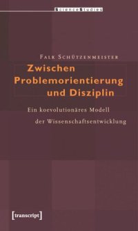 cover of the book Zwischen Problemorientierung und Disziplin: Ein koevolutionäres Modell der Wissenschaftsentwicklung