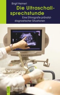 cover of the book Die Ultraschallsprechstunde: Eine Ethnografie pränataldiagnostischer Situationen