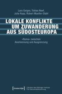 cover of the book Lokale Konflikte um Zuwanderung aus Südosteuropa: »Roma« zwischen Anerkennung und Ausgrenzung