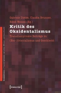 cover of the book Kritik des Okzidentalismus: Transdisziplinäre Beiträge zu (Neo-)Orientalismus und Geschlecht