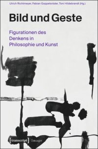 cover of the book Bild und Geste: Figurationen des Denkens in Philosophie und Kunst