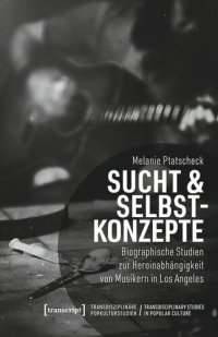 cover of the book Sucht & Selbstkonzepte: Biographische Studien zur Heroinabhängigkeit von Musikern in Los Angeles