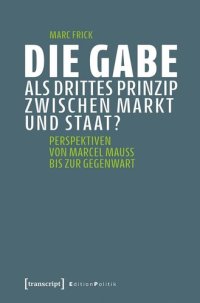 cover of the book Die Gabe als drittes Prinzip zwischen Markt und Staat?: Perspektiven von Marcel Mauss bis zur Gegenwart