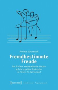 cover of the book Fremdbestimmte Freude: Der Einfluss werbetreibender Marken auf die populäre Musikkultur im frühen 21. Jahrhundert