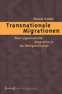 cover of the book Transnationale Migrationen: Post-jugoslawische Biografien in der Weltgesellschaft