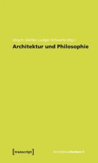 cover of the book Architektur und Philosophie: Grundlagen. Standpunkte. Perspektiven.