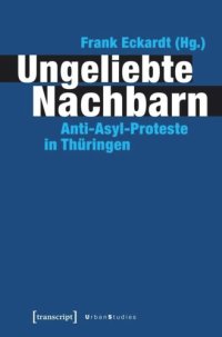 cover of the book Ungeliebte Nachbarn: Anti-Asyl-Proteste in Thüringen