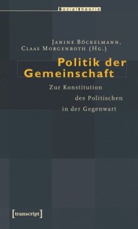 cover of the book Politik der Gemeinschaft: Zur Konstitution des Politischen in der Gegenwart