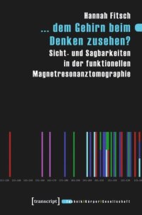 cover of the book ... dem Gehirn beim Denken zusehen?: Sicht- und Sagbarkeiten in der funktionellen Magnetresonanztomographie