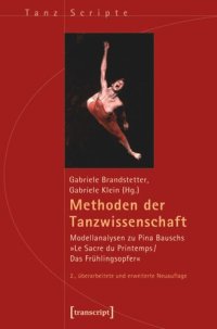 cover of the book Methoden der Tanzwissenschaft: Modellanalysen zu Pina Bauschs »Le Sacre du Printemps/Das Frühlingsopfer«