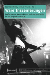 cover of the book Ware Inszenierungen: Performance, Vermarktung und Authentizität in der populären Musik