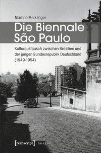 cover of the book Die Biennale Sao Paulo: Kulturaustausch zwischen Brasilien und der jungen Bundesrepublik Deutschland (1949-1954)