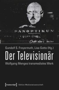 cover of the book Der Televisionär: Wolfgang Menges transmediales Werk. Kritische und dokumentarische Perspektiven