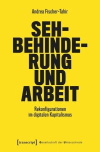 cover of the book Sehbehinderung und Arbeit: Rekonfigurationen im digitalen Kapitalismus