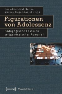 cover of the book Figurationen von Adoleszenz: Pädagogische Lektüren zeitgenössischer Romane II