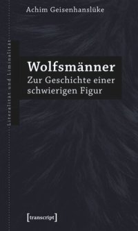 cover of the book Wolfsmänner: Zur Geschichte einer schwierigen Figur