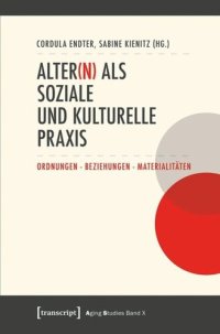 cover of the book Alter(n) als soziale und kulturelle Praxis: Ordnungen - Beziehungen - Materialitäten