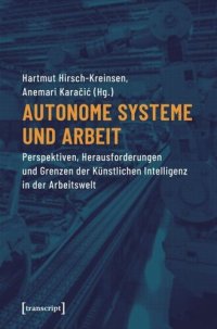 cover of the book Autonome Systeme und Arbeit: Perspektiven, Herausforderungen und Grenzen der Künstlichen Intelligenz in der Arbeitswelt