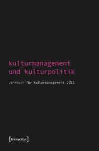 cover of the book Kulturmanagement und Kulturpolitik: Jahrbuch für Kulturmanagement 2011