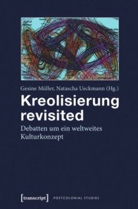 cover of the book Kreolisierung revisited: Debatten um ein weltweites Kulturkonzept