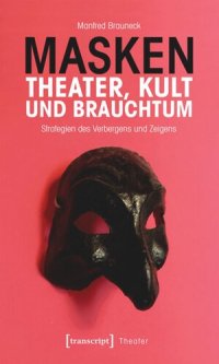 cover of the book Masken - Theater, Kult und Brauchtum: Strategien des Verbergens und Zeigens