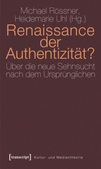 cover of the book Renaissance der Authentizität?: Über die neue Sehnsucht nach dem Ursprünglichen