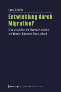 cover of the book Entwicklung durch Migration?: Eine postkoloniale Dispositivanalyse am Beispiel Kamerun-Deutschland