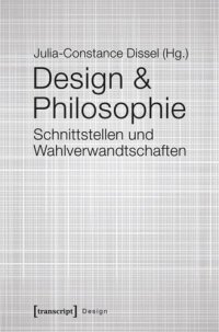 cover of the book Design & Philosophie: Schnittstellen und Wahlverwandtschaften