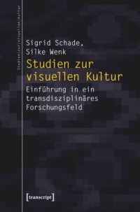 cover of the book Studien zur visuellen Kultur: Einführung in ein transdisziplinäres Forschungsfeld