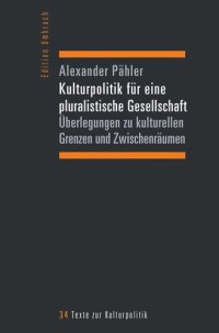 cover of the book Kulturpolitik für eine pluralistische Gesellschaft: Überlegungen zu kulturellen Grenzen und Zwischenräumen