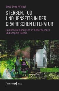 cover of the book Sterben, Tod und Jenseits in der graphischen Literatur: Schlüsselbildanalysen in Bilderbüchern und Graphic Novels