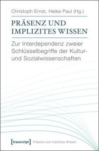 cover of the book Präsenz und implizites Wissen: Zur Interdependenz zweier Schlüsselbegriffe der Kultur- und Sozialwissenschaften