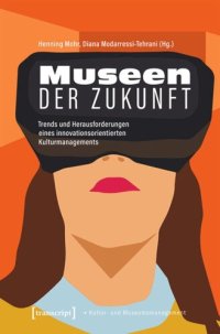 cover of the book Museen der Zukunft: Trends und Herausforderungen eines innovationsorientierten Kulturmanagements