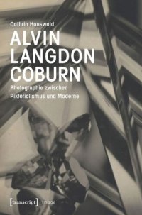 cover of the book Alvin Langdon Coburn: Photographie zwischen Piktorialismus und Moderne