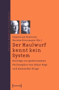 cover of the book Der Maulwurf kennt kein System: Beiträge zur gemeinsamen Philosophie von Oskar Negt und Alexander Kluge