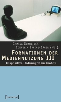 cover of the book Formationen der Mediennutzung III: Dispositive Ordnungen im Umbau